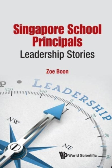 Book cover of: Singapore School Principals: Leadership Stories. By: Zoe Suan Loy Boon