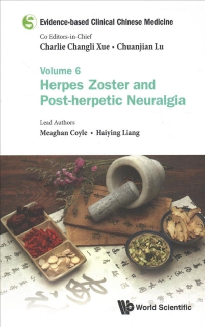 Book cover of: Evidence-based Clinical Chinese Medicine - Volume 6: Herpes Zoster And Post-herpetic Neuralgia. By: Chuanjian Lu