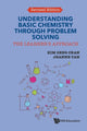 Book cover of: Understanding Basic Chemistry Through Problem Solving: The Learner's Approach (Revised Edition). By: Kim Seng Chan
