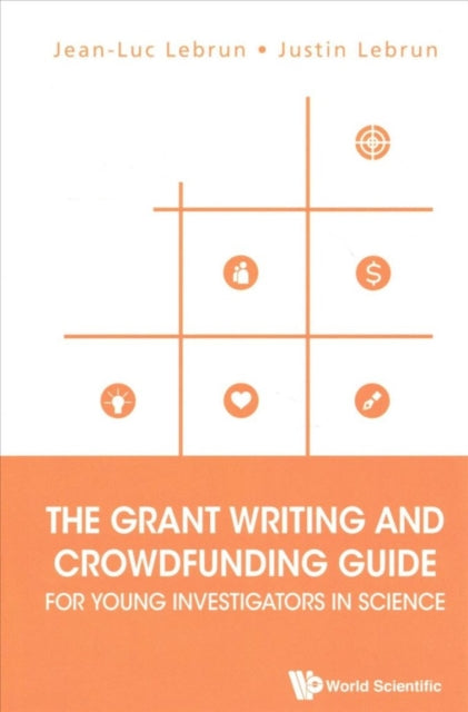 Book cover of: Grant Writing And Crowdfunding Guide For Young Investigators In Science, The. By: Jean-Luc Lebrun