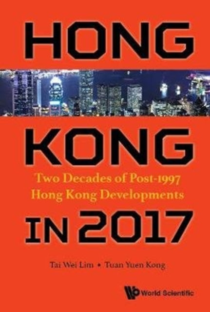 Book cover of: Studying Hong Kong: 20 Years Of Political, Economic And Social Developments. By: Tai-Wei Lim