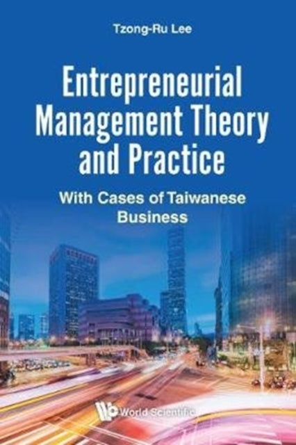 Book cover of: Entrepreneurial Management Theory And Practice: With Cases Of Taiwanese Business. By: Tzong-Ru Lee