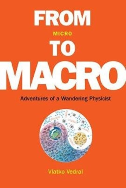 Book cover of: From Micro To Macro: Adventures Of A Wandering Physicist. By: Vlatko Vedral