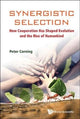 Book cover of: Synergistic Selection: How Cooperation Has Shaped Evolution And The Rise Of Humankind. By: Peter A. Corning