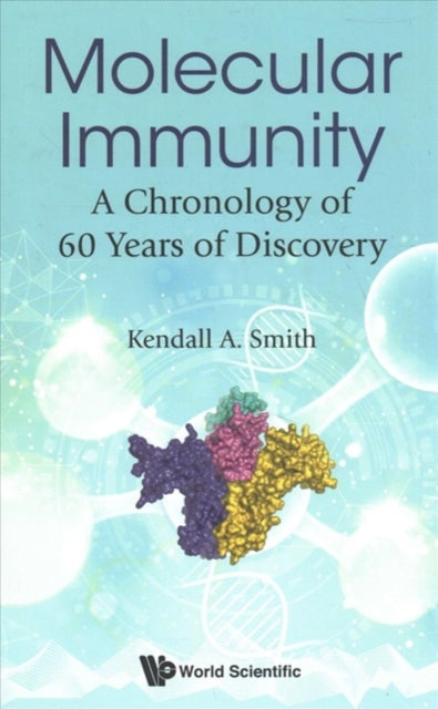 Book cover of: Molecular Immunity: A Chronology Of 60 Years Of Discovery. By: Kendall A. Smith