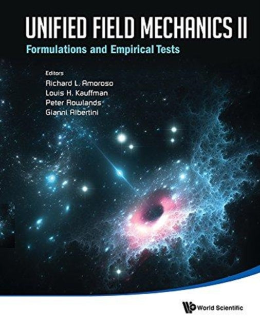 Book cover of: Unified Field Mechanics Ii: Formulations And Empirical Tests - Proceedings Of The Xth Symposium Honoring Noted French Mathematical Physicist Jean-pierre Vigier. By: Richard L Amoroso