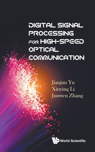 Book cover of: Digital Signal Processing For High-speed Optical Communication. By: Jianjun Yu
