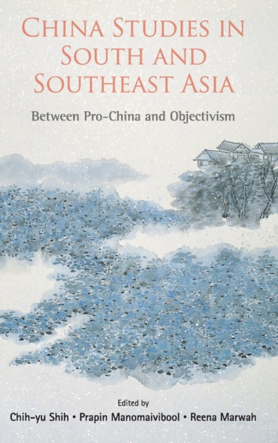 Book cover of: China Studies In South And Southeast Asia: Between Pro-china And Objectivism. By: Manomaivibool Prapin
