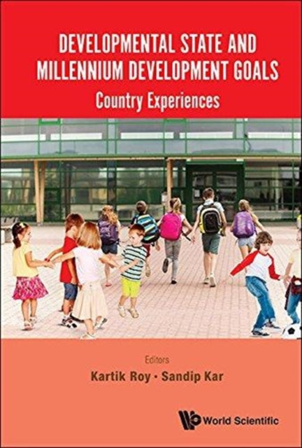 Book cover of: Developmental State And Millennium Development Goals: Country Experiences. By: K. C. Roy