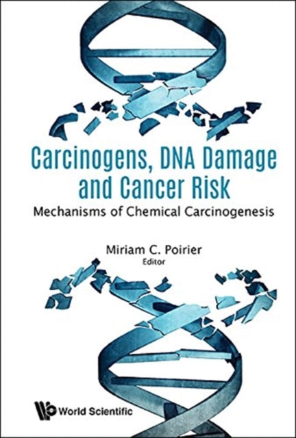 Book cover of: Carcinogens, Dna Damage And Cancer Risk: Mechanisms Of Chemical Carcinogenesis. By: M. C. Poirier