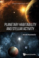 Book cover of: Planetary Habitability And Stellar Activity. By: Arnold Hanslmeier
