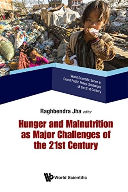Book cover of: Hunger And Malnutrition As Major Challenges Of The 21st Century. By: Raghbendra Jha