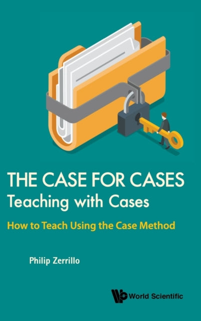 Book cover of: Case For Cases, The: Teaching With Cases - How To Teach Using The Case Method. By: Philip Zerrillo