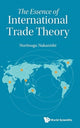Book cover of: Essence Of International Trade Theory, The. By: Noritsugu Nakanishi