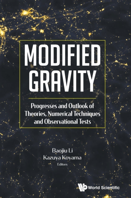 Book cover of: Modified Gravity: Progresses And Outlook Of Theories, Numerical Techniques And Observational Tests. By: Kazuya Koyama