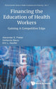 Book cover of: Financing The Education Of Health Workers: Gaining A Competitive Edge. By: Alexander S. Preker
