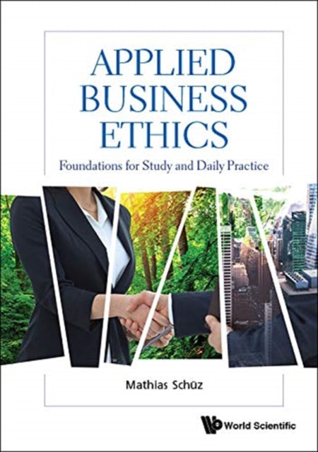 Book cover of: Applied Business Ethics: Foundations For Study And Daily Practice. By: Mathias Schüz