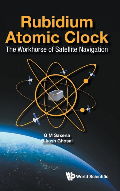 Book cover of: Rubidium Atomic Clock: The Workhorse Of Satellite Navigation. By: Bikash Ghosal