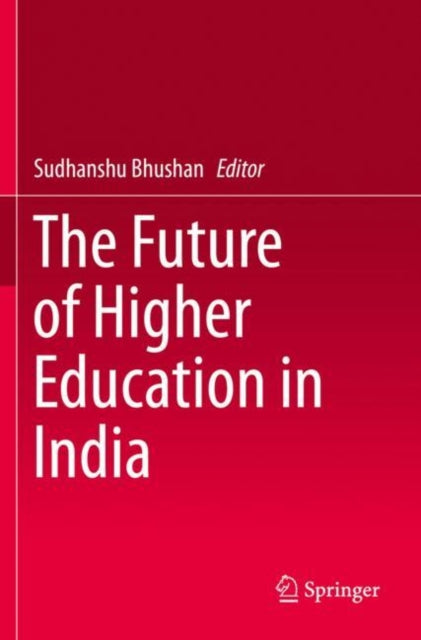 Book cover of: Future of Higher Education in India. By: Sudhanshu Bhushan