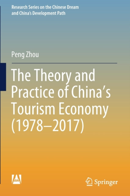 Book cover of: Theory and Practice of China's Tourism Economy (1978–2017). By: Peng Zhou