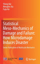 Book cover of: Statistical Meso-Mechanics of Damage and Failure: How Microdamage Induces Disaster. By: Yilong Bai