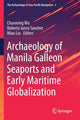 Book cover of: Archaeology of Manila Galleon Seaports and Early Maritime Globalization. By: Chunming Wu