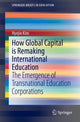 Book cover of: How Global Capital is Remaking International Education. By: Hyejin Kim