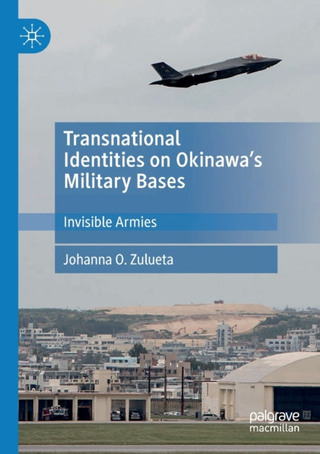Book cover of: Transnational Identities on Okinawa’s Military Bases. By: Johanna O. Zulueta
