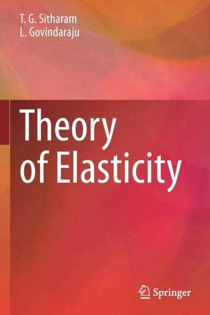 Book cover of: Theory of Elasticity. By: T. G. Sitharam
