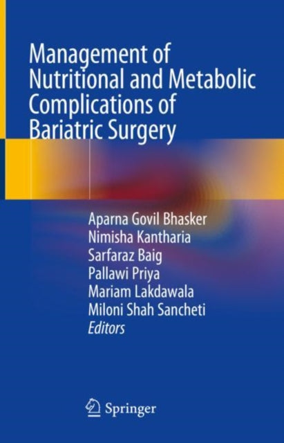 Book cover of: Management of Nutritional and Metabolic Complications of Bariatric Surgery. By: Aparna Govil Bhasker