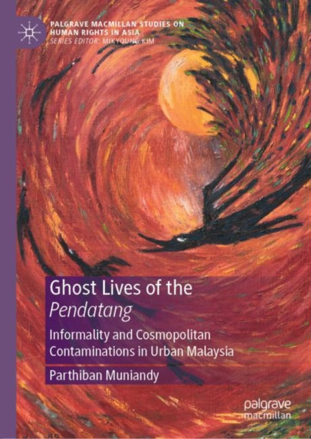 Book cover of: Ghost Lives of the Pendatang. By: Parthiban Muniandy