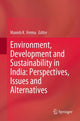 Book cover of: Environment, Development and Sustainability in India: Perspectives, Issues and Alternatives. By: Manish K. Verma