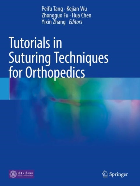 Book cover of: Tutorials in Suturing Techniques for Orthopedics. By: Peifu Tang