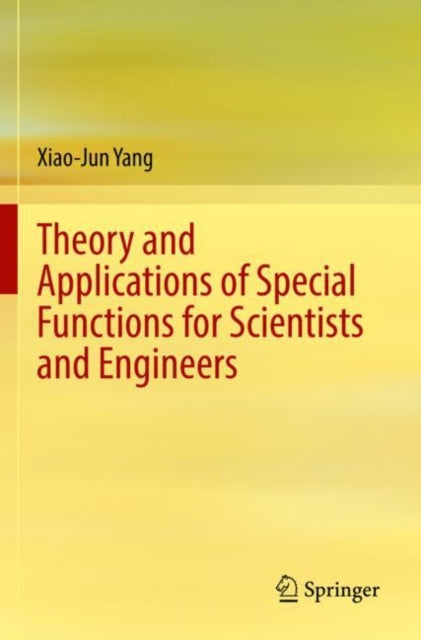 Book cover of: Theory and Applications of Special Functions for Scientists and Engineers. By: Xiao-Jun Yang