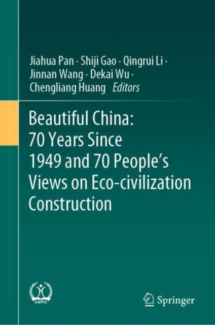 Book cover of: Beautiful China: 70 Years Since 1949 and 70 People’s Views on Eco-civilization Construction. By: Jiahua Pan