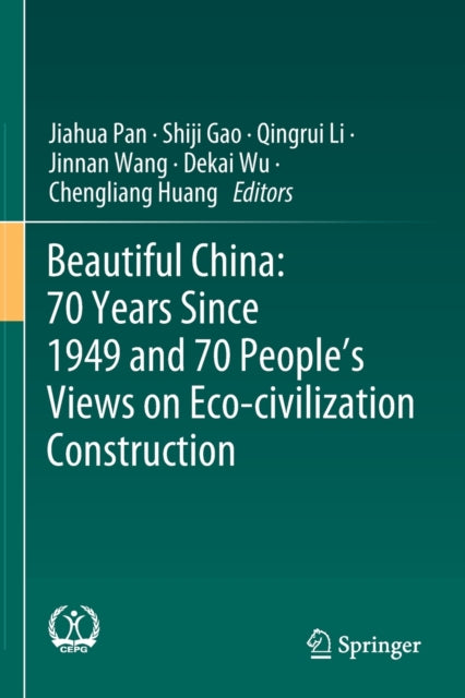Book cover of: Beautiful China: 70 Years Since 1949 and 70 People’s Views on Eco-civilization Construction. By: Jiahua Pan