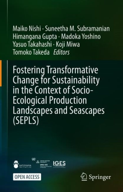 Book cover of: Fostering Transformative Change for Sustainability in the Context of Socio-Ecological Production Landscapes and Seascapes (SEPLS). By: Maiko Nishi