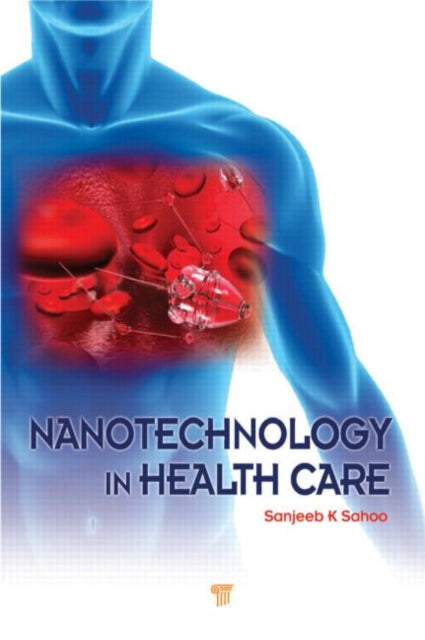 Book cover of: Nanotechnology in Health Care. By: Sanjeeb Sahoo