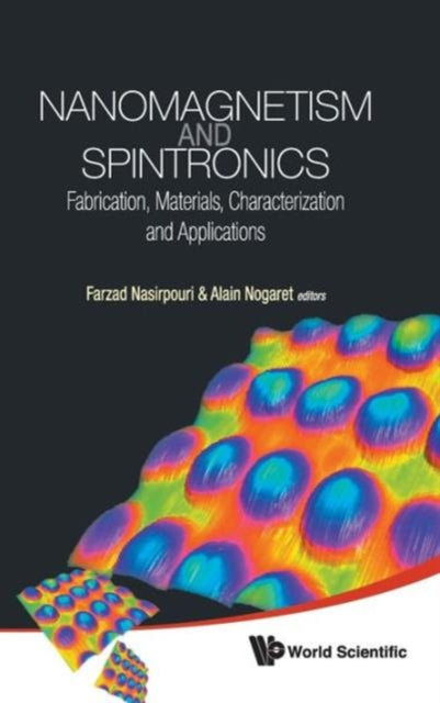 Book cover of: Nanomagnetism And Spintronics: Fabrication, Materials, Characterization And Applications. By: Farzad Nasirpouri