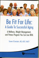 Book cover of: Be Fit For Life: A Guide To Successful Aging - A Wellness, Weight Management, And Fitness Program You Can Live With. By: Steven R. Gambert
