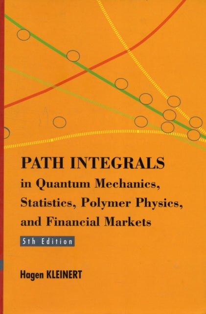 Book cover of: Path Integrals In Quantum Mechanics, Statistics, Polymer Physics, And Financial Markets (5th Edition). By: Hagen Kleinert