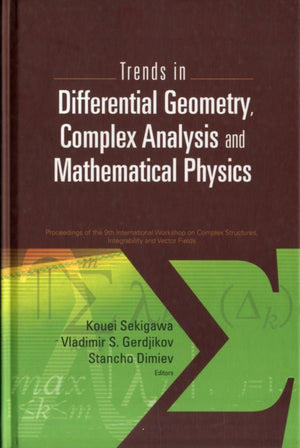Trends In Differential Geometry, Complex Analysis And Mathematical Physics - Proceedings Of 9th International Workshop On Complex Structures, Integrability And Vector Fields