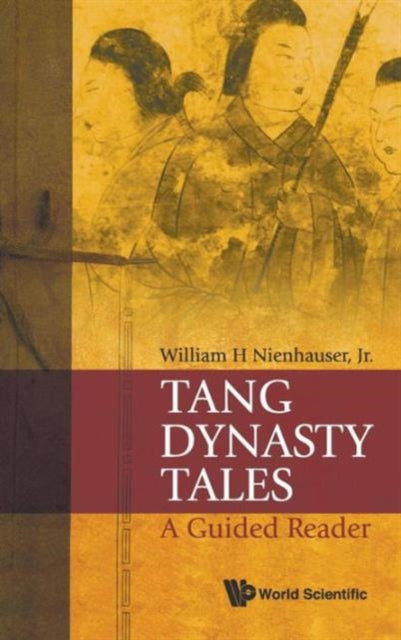 Book cover of: Tang Dynasty Tales: A Guided Reader. By: William H. Nienhauser