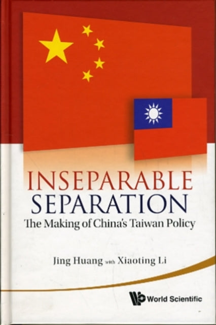 Book cover of: Inseparable Separation: The Making Of China's Taiwan Policy. By: Jing Huang