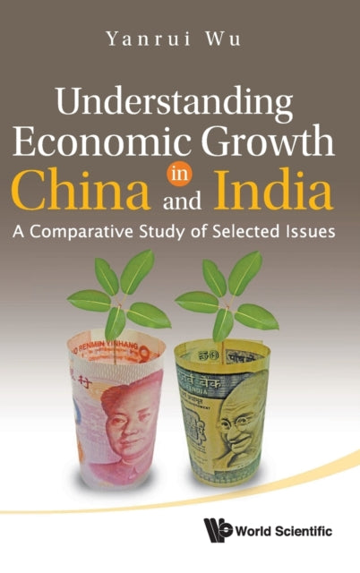 Book cover of: Understanding Economic Growth In China And India: A Comparative Study Of Selected Issues. By: Yanrui Wu