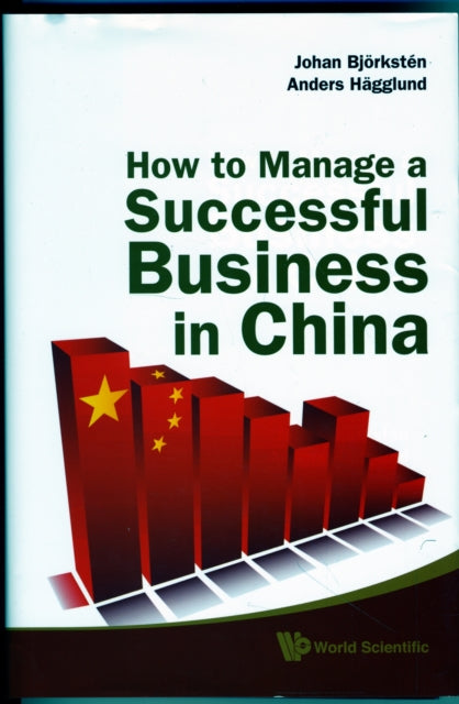 Book cover of: How To Manage A Successful Business In China. By: Johan Björkstén
