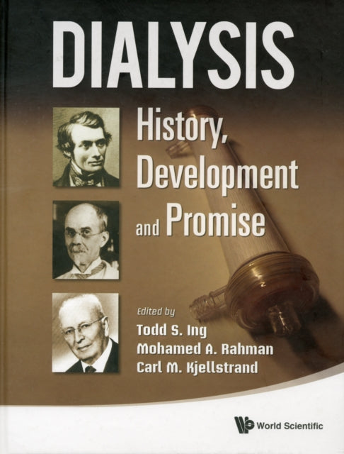 Book cover of: Dialysis: History, Development And Promise. By: Todd S. Ing