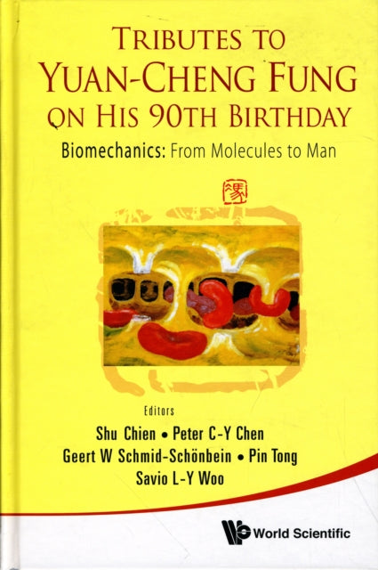 Book cover of: Tributes To Yuan-cheng Fung On His 90th Birthday - Biomechanics: From Molecules To Man. By: Shu Chien