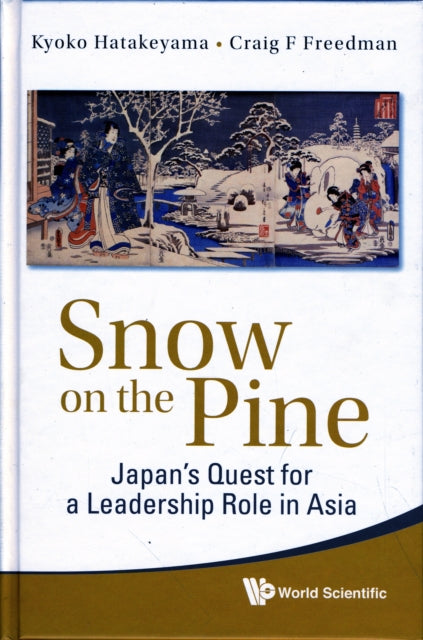 Book cover of: Snow On The Pine: Japan's Quest For A Leadership Role In Asia. By: Kyoko Hatakeyama