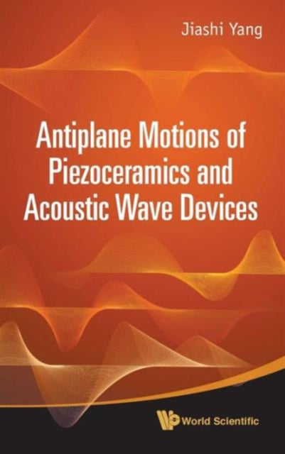 Book cover of: Antiplane Motions Of Piezoceramics And Acoustic Wave Devices